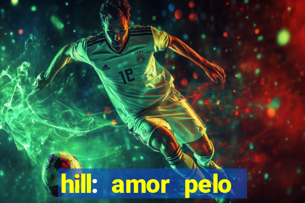 hill: amor pelo jogo online